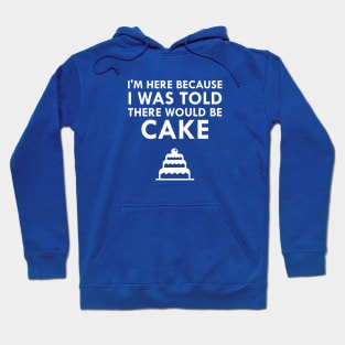 I Was Told There Would Be Cake Hoodie